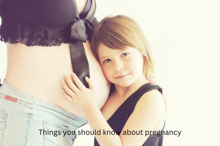 Things you should know about pregnancy?