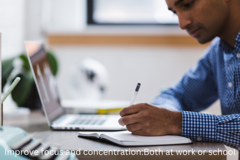 5 ways to improve focus and concentration:Both at work or school