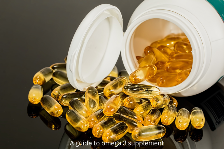 A guide to omega 3 supplement