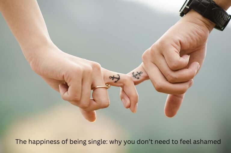 The happiness of being single: why you don’t need to feel ashamed