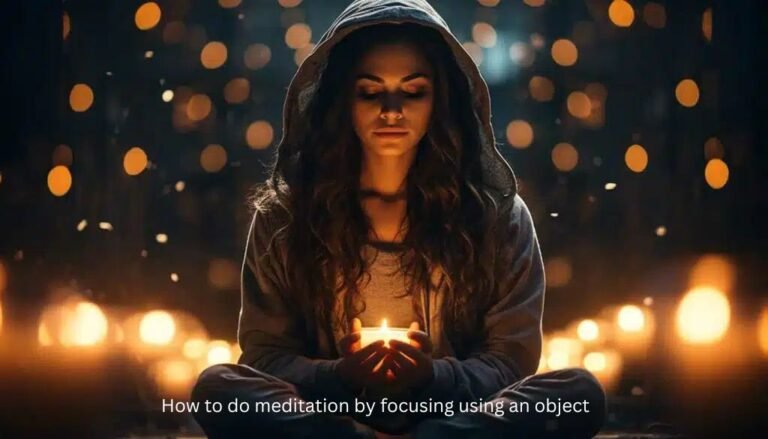 How to do meditation by focusing using an object