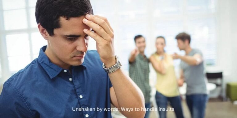 Unshaken by words: Ways to handle insults